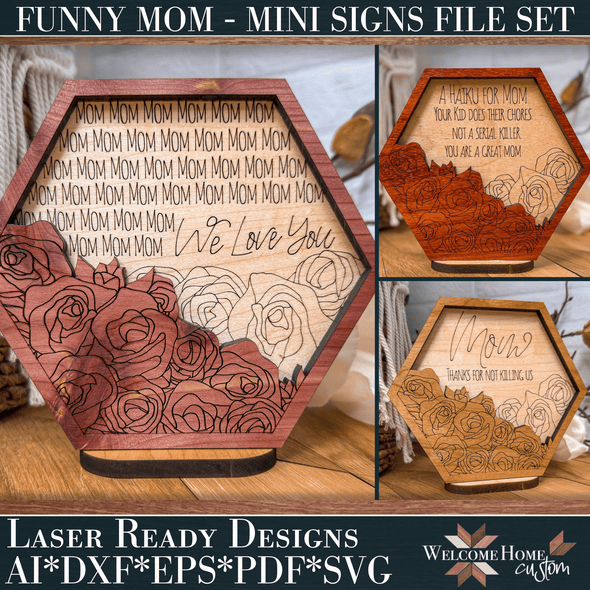 Funny Mom Mini Signs Laser Ready Designs - Welcome Home Custom